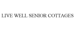LIVE WELL SENIOR COTTAGES trademark