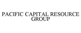 PACIFIC CAPITAL RESOURCE GROUP trademark
