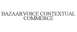 BAZAARVOICE CONTEXTUAL COMMERCE trademark