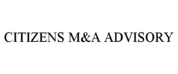 CITIZENS M&A ADVISORY trademark
