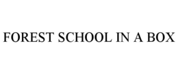 FOREST SCHOOL IN A BOX trademark