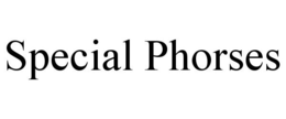 SPECIAL PHORSES trademark