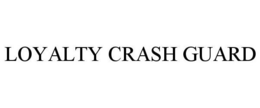 LOYALTY CRASH GUARD trademark