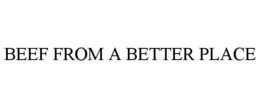 BEEF FROM A BETTER PLACE trademark