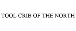 TOOL CRIB OF THE NORTH trademark