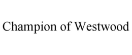 CHAMPION OF WESTWOOD trademark