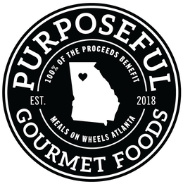 PURPOSEFUL GOURMET FOODS 100% OF THE PROCEEDS BENEFIT MEALS ON WHEELS ATLANTA EST. 2018 trademark
