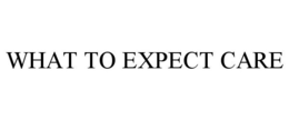 WHAT TO EXPECT CARE trademark