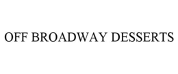 OFF BROADWAY DESSERTS trademark