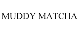 MUDDY MATCHA trademark