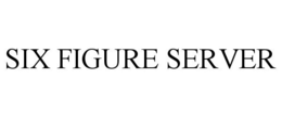 SIX FIGURE SERVER trademark