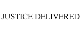 JUSTICE DELIVERED trademark