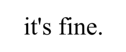 IT'S FINE. trademark