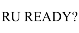 RU READY? trademark