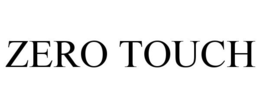 ZERO TOUCH trademark