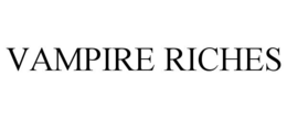 VAMPIRE RICHES trademark