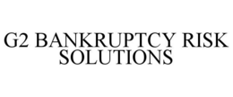 G2 BANKRUPTCY RISK SOLUTIONS trademark