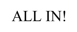 ALL IN! trademark