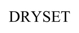 DRYSET trademark
