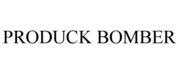 PRODUCK BOMBER trademark