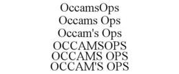 OCCAMSOPS OCCAMS OPS OCCAM'S OPS OCCAMSOPS OCCAMS OPS OCCAM'S OPS trademark