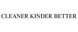 CLEANER KINDER BETTER trademark