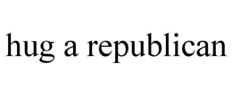 HUG A REPUBLICAN trademark