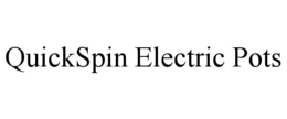 QUICKSPIN ELECTRIC POTS trademark