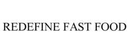 REDEFINE FAST FOOD trademark