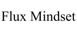 FLUX MINDSET trademark