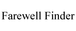 FAREWELL FINDER trademark