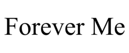 FOREVER ME trademark