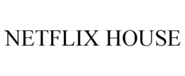 NETFLIX HOUSE trademark