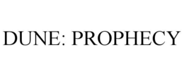 DUNE: PROPHECY trademark