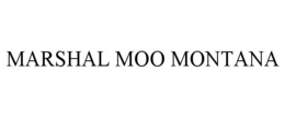 MARSHAL MOO MONTANA trademark