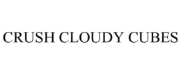 CRUSH CLOUDY CUBES trademark