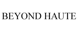 BEYOND HAUTE trademark