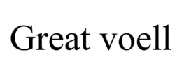 GREAT VOELL trademark