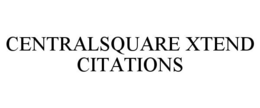 CENTRALSQUARE XTEND CITATIONS trademark