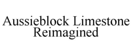 AUSSIEBLOCK LIMESTONE REIMAGINED trademark