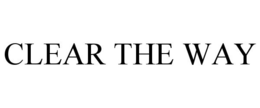CLEAR THE WAY trademark