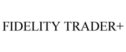 FIDELITY TRADER+ trademark