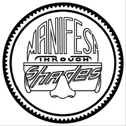 MANIFEST THROUGH SHADES trademark