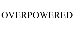 OVERPOWERED trademark