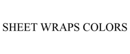 SHEET WRAPS COLORS trademark
