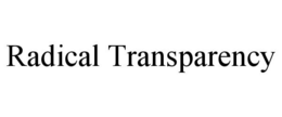 RADICAL TRANSPARENCY trademark