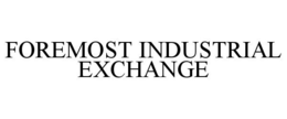 FOREMOST INDUSTRIAL EXCHANGE trademark