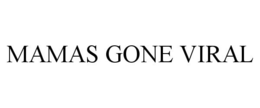 MAMAS GONE VIRAL trademark