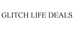 GLITCH LIFE DEALS trademark