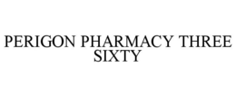 PERIGON PHARMACY THREE SIXTY trademark